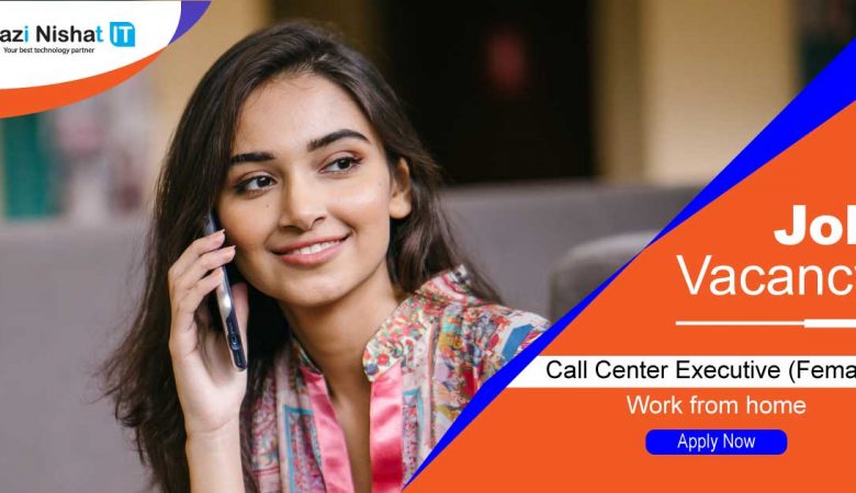Job Vacancy – Call Center Executive (Female) – Work from home
