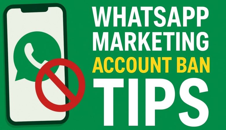 WhatsApp মার্কেটিং একাউন্ট ব্যান এড়ানোর সম্পূর্ণ গাইড